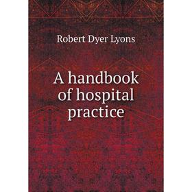 

Книга A handbook of hospital practice