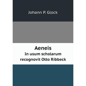 

Книга Aeneis In usum scholarum recognovit Otto Ribbeck