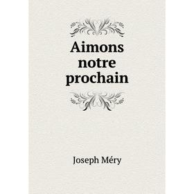 

Книга Aimons notre prochain