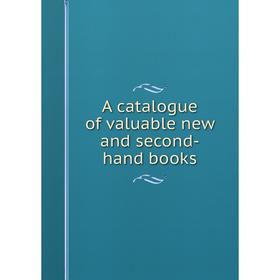 

Книга A catalogue of valuable new and second-hand books