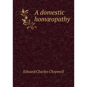 

Книга A domestic homœopathy