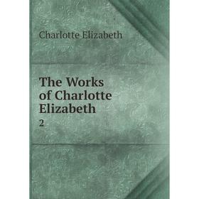 

Книга The Works of Charlotte Elizabeth 2
