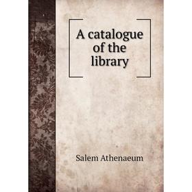 

Книга A catalogue of the library