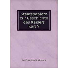 

Книга Staatspapiere zur Geschichte des Kaisers Karl V