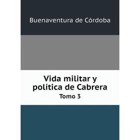 

Книга Vida militar y política de Cabrera Tomo 3
