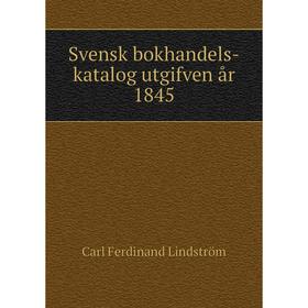 

Книга Svensk bokhandels-katalog utgifven år 1845