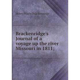 

Книга Brackenridge's Journal of a voyage up the river Missouri in 1811;