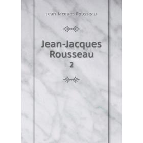 

Книга Jean-Jacques Rousseau 2