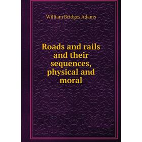 

Книга Roads and rails and their sequences, physical and moral