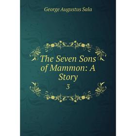 

Книга The Seven Sons of Mammon: A Story 3