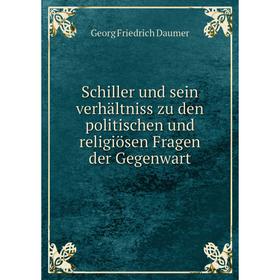 

Книга Schiller und sein verhältniss zu den politischen und religiösen Fragen der Gegenwart