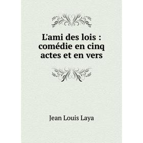 

Книга L'ami des lois: comédie en cinq actes et en vers