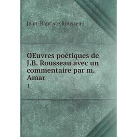 

Книга Oeuvres poétiques de JB Rousseau avec un commentaire par m Amar 1