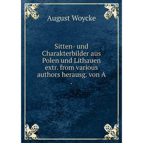 

Книга Sitten- und Charakterbilder aus Polen und Lithauen extr. from various authors herausg. von A.