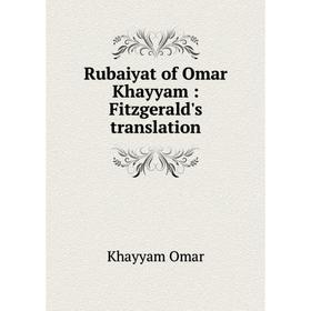 

Книга Rubaiyat of Omar Khayyam: Fitzgerald's translation