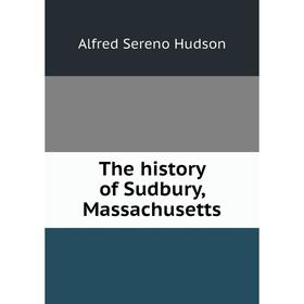 

Книга The history of Sudbury, Massachusetts
