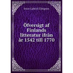 

Книга Öfversigt af Finlands litteratur ifrån år 1542 till 1770