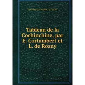 

Книга Tableau de la Cochinchine, par E. Cortambert et L. de Rosny