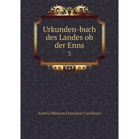

Книга Urkunden-buch des Landes ob der Enns 3
