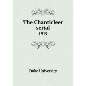 

Книга The Chanticleer serial 1919