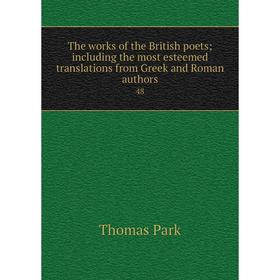 

Книга The works of the British poets; including the most esteemed translations from Greek and Roman authors 48