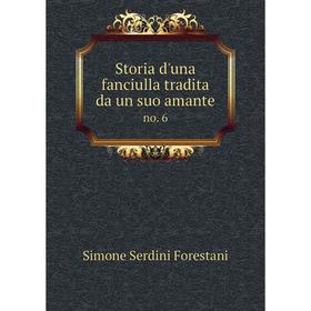 

Книга Storia d'una fanciulla tradita da un suo amante no. 6