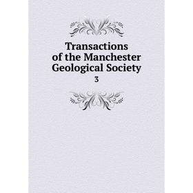 

Книга Transactions of the Manchester Geological Society 3