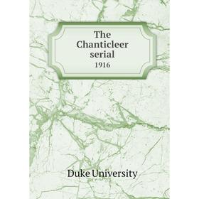 

Книга The Chanticleer serial 1916