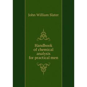 

Книга Handbook of chemical analysis for practical men