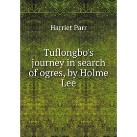 

Книга Tuflongbo's journey in search of ogres, by Holme Lee