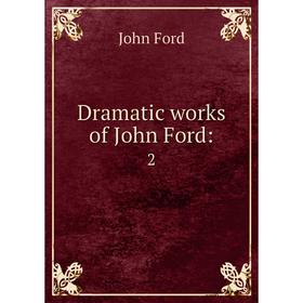 

Книга Dramatic works of John Ford: 2