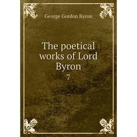 

Книга The poetical works of Lord Byron 7