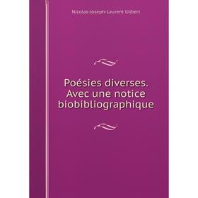 

Книга Poésies diverses. Avec une notice biobibliographique