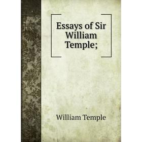 

Книга Essays of Sir William Temple;