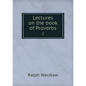 

Книга Lectures on the book of Proverbs 2