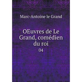 

Книга Oeuvres de Le Grand, comédien du roi 04