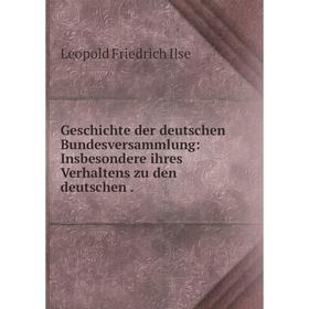 

Книга Geschichte der deutschen Bundesversammlung: Insbesondere ihres Verhaltens zu den deutschen.