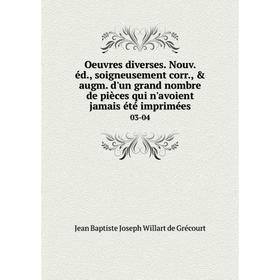 

Книга Oeuvres diverses Nouv éd, soigneusement corr, augm d'un grand nombre de pièces qui n'avoient jamais été imprimées 03-04