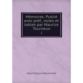 

Книга Mémoires Publié avec préf, notes et tables par Maurice Tourneux 2
