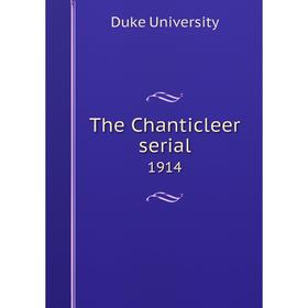 

Книга The Chanticleer serial 1914