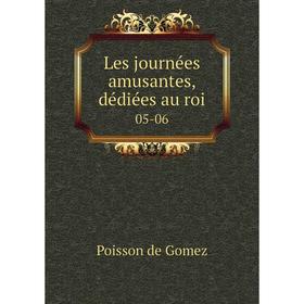 

Книга Les journées amusantes, dédiées au roi 05-06