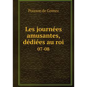 

Книга Les journées amusantes, dédiées au roi 07-08
