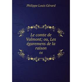

Книга Le comte de Valmont; ou, Les égaremens de la raison 04