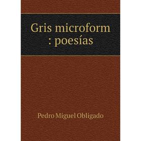 

Книга Gris microform: poesías