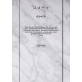 

Книга Œuvres de Molière Nouv éd rev sur les plus anciennes impressions et augm des variantesices, de notes, d'un lexique des mots et locutions