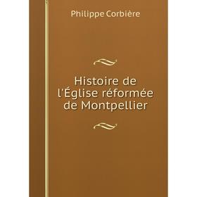 

Книга Histoire de l'Église réformée de Montpellier