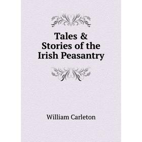 

Книга Tales & Stories of the Irish Peasantry
