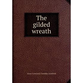 

Книга The gilded wreath