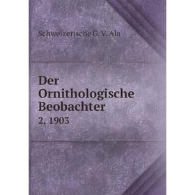 

Книга Der Ornithologische Beobachter 2, 1903