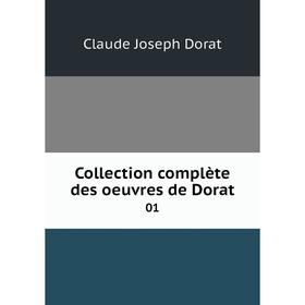 

Книга Collection complète des oeuvres de Dorat 01